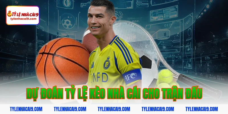 Dự đoán tỷ lệ kèo nhà cái cho trận đấu